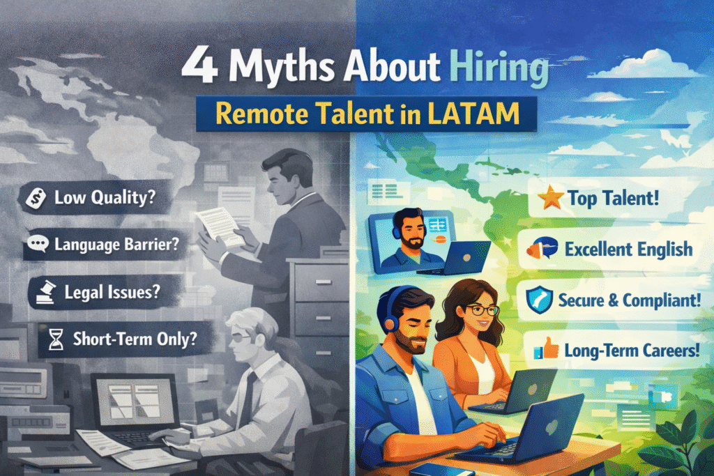 Infographic showing four common myths about hiring remote talent in Latin America, contrasting outdated beliefs with the reality of skilled, English-proficient, long-term remote professionals.